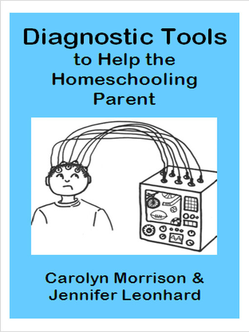 Title details for Diagnostic Tools to Help the Homeschooling Parent by Carolyn Morrison - Available